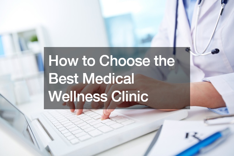 How to Choose the Best Medical Wellness Clinic