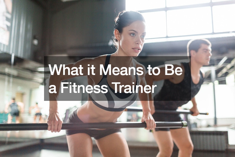 What it Means to Be a Fitness Trainer